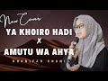 YA KHOIRO HADI X AMUTU WA AHYA Khanifah Khani