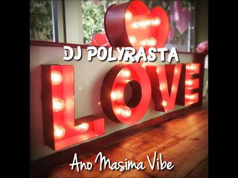 Ano Masima Vibe  DjPolyRasta  -  L O V E RmX