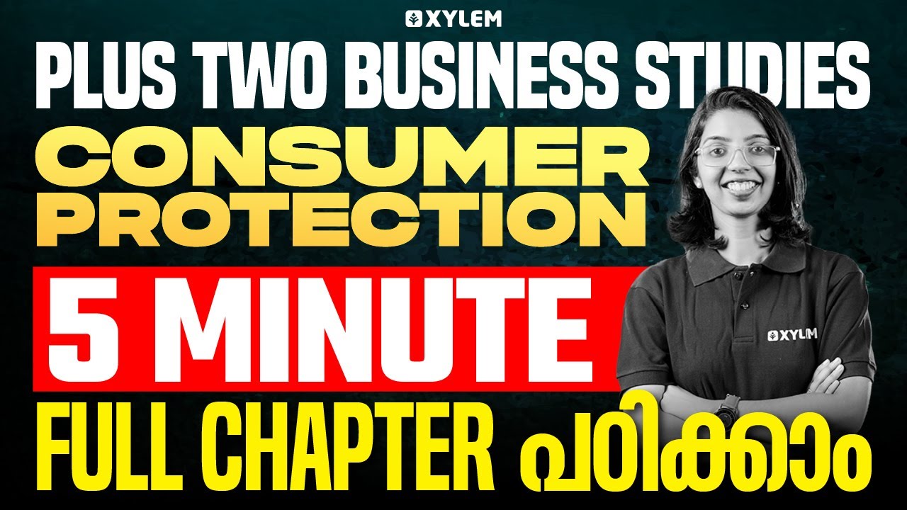 Plus Two Business Studies - Consumer Protection 5 Minute Full Chapter പഠിക്കാം. | Xylem +2 Commerce
