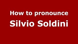 How to pronounce Silvio Soldini
