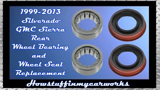 How to replace rear wheel bearing and seal on 1999 to 2013 Chevy  Silverado and GMC Sierra 1500