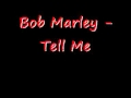 Bob Marley - Tell Me