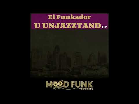 El Funkador - U UNJAZZTAND // MFR051