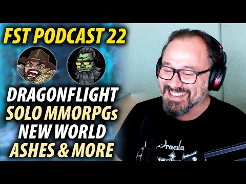 FST Podcast Ep. 22 | WoW Dragonflight Pre-Patch, WoW Addons, Solo MMORPG, New World Brimstone Sands