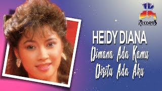 Download lagu Heidy Diana - Dimana Ada Kamu Disitu Ada Aku mp3 Download lagu Heidy Diana - Dimana Ada Kamu Disitu Ada Aku mp3