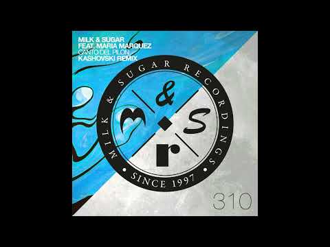 Milk & Sugar, Maria Marquez - Canto Del Pilon (Kashovski Extended Remix)