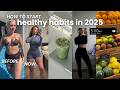 How To ACTUALLY Start A Healthy Lifestyle In 2025