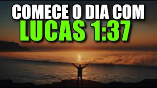 ORAÇÃO DA MANHÃ com Lucas 1:37 | PODEROSA ORAÇÃO para começar o dia na presença de Deus