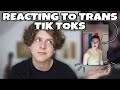 REACTING TO TRANS TIK TOKS NOAHFINNCE