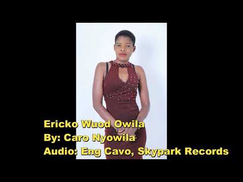 Caro Nyowila || Ericko Wuod Owila [ Official Audio]