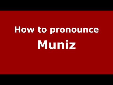 How to pronounce Muniz