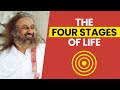 The Four Stages of Life | Gurudev Sri Sri Ravi Shankar