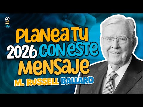 Planea tu 2026 con este mensaje | Presidente M. Russell Ballard