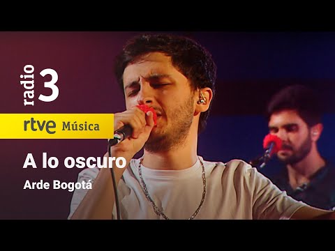 A Lo Oscuro - Arde Bogotá