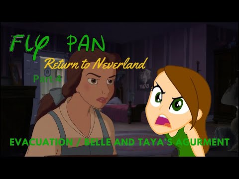 "Fly Pan Return to Neverland" Part 4 - Evacuation / Belle & Taya's Argument