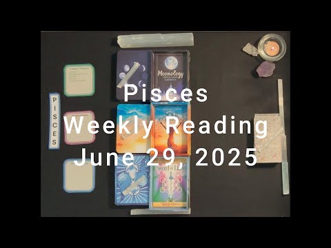 Pisces Weekly Reading June 29th