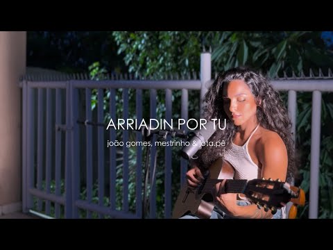 Arriadin Por Tu - João Gomes, Mestrinho e Jota.pê (Cover)