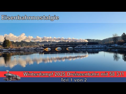 2025 Winterdampf auf der Dreiseenbahn mit 58 311 Teil 1