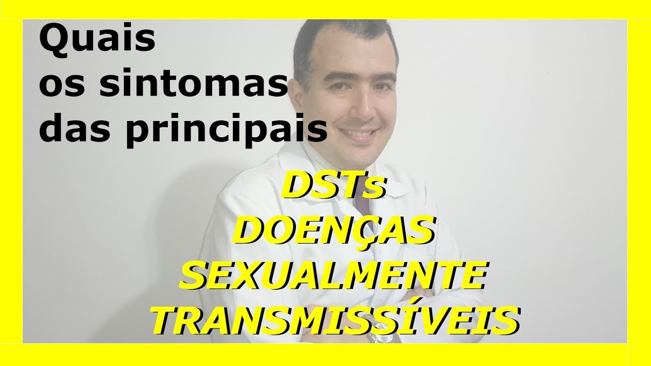 Quais os sintomas das principais DSTs (Doenças sexualmente transmissíveis), doutor?