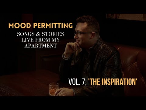 Mood Permitting, Vol. 7: The Inspiration