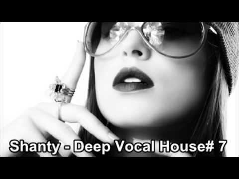 Shanty  - Deep Vocal House# 7