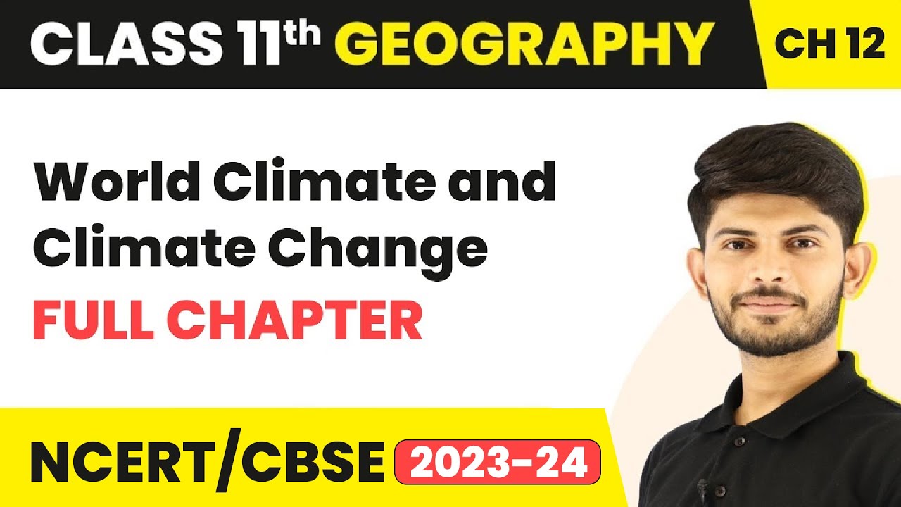 World Climate and Climate Change - Full Chapter Explanation | Class 11 Geography Chapter 12