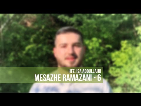 MESAZHE RAMAZANI 6 - Hfz. Isa Abdullahu