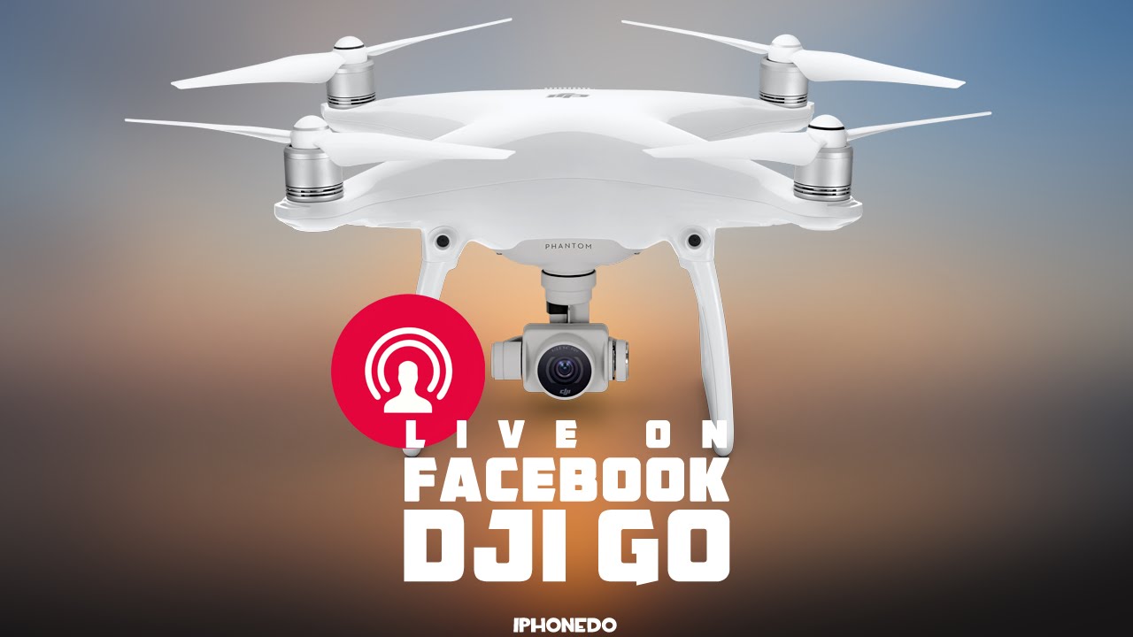 DJI Phantom 4 — Part 3: Live Broadcasting to Facebook [4K]