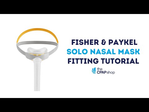 Fitting Tutorial of the Fisher & Paykel Solo Nasal CPAP Mask