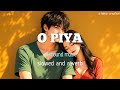 O Piya Falguni Pathak Song Slowed And Reverb Surround Music Dolby Atmos A Hokar Creation