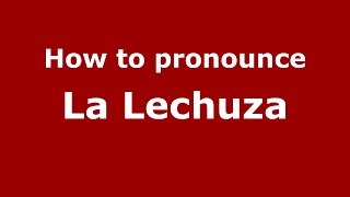 How to pronounce La Lechuza