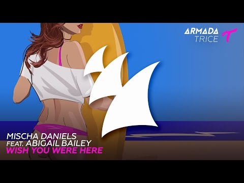 Mischa Daniels feat. Abigail Bailey - Wish You Were Here (Extended Mix)