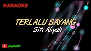 Download lagu TERLALU SAYANG || Siti Aliyah || Karaoke Lirik mp3