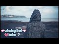 Main Yaha Tu Waha Whatsapp Status