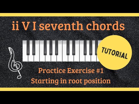 Piano:  ii V I practice with seventh chords and Circle of 5ths.   Tutorial and basic exercise