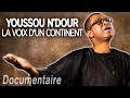 Youssou N'Dour, the voice of a continent - Portrait - Full documentary
