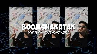 Download lagu BOOMSHAKATAK - (MEIVER RMYR REMIX) mp3