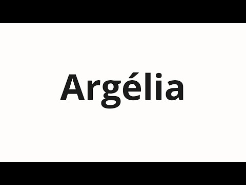 How to pronounce Argélia
