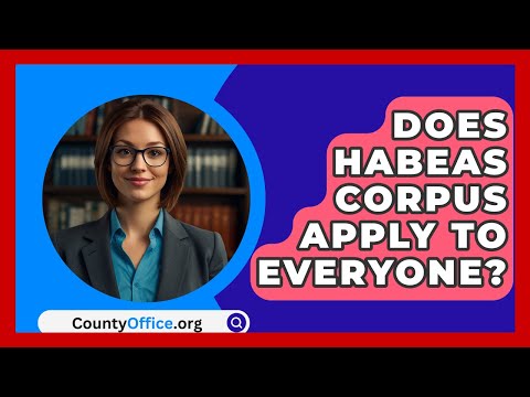 Does Habeas Corpus Apply To Everyone? - CountyOffice.org