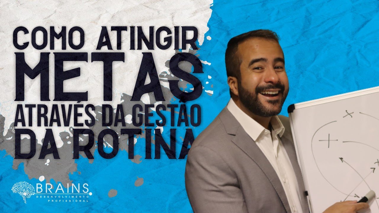 🔵 COMO IMPLEMENTAR A GESTÃO DA ROTINA - COMO ATINGIR SUAS METAS DENTRO DA COMPANHIA