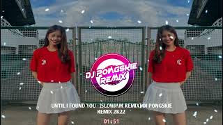 Download lagu UNTIL I FOUND YOU - [SLOWJAM REMIX] DJ PONGSKIE REMIX 2K22 mp3