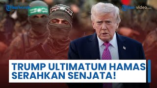 Presiden Trump Ultimatum Hamas: Serahkan Senjata atau AS akan Bertindak dengan Cepat dan Keras