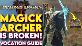 Most BROKEN Vocation Is Magick Archer! - Dragon's Dogma 2 Magick Archer Build Guide
