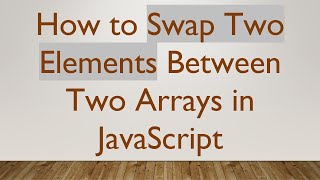Download the video "How to Swap Two Elements Between Two Arrays in JavaScript"