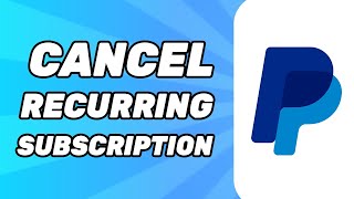 How to Cancel a Recurring Subscription on Paypal (Easy 2024)