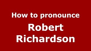 How to pronounce Robert Richardson