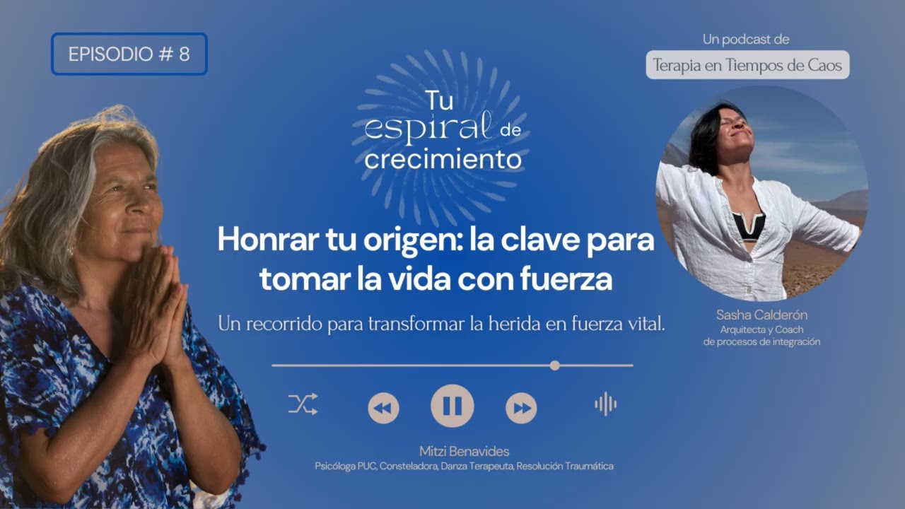 Episodio 8 - Honrar tu origen: la clave para tomar la vida con fuerza.