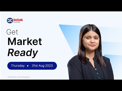 Market Ready by Kotak Securities - 31 Aug, 2023 | Nifty Strategy | Global Updates