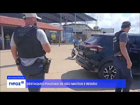 Destaques policiais de São Mateus e região | 23/04/2026