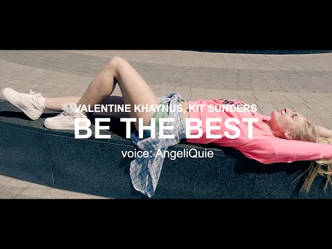 Valentine Khaynus, Kit Sunders - Be the best